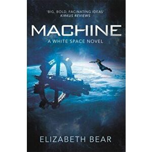 Machine. A White Space Novel, Paperback - Elizabeth Bear imagine