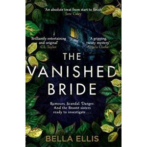 Vanished Bride. Rumours. Scandal. Danger. The Bronte sisters are ready to investigate . . ., Paperback - Bella Ellis imagine