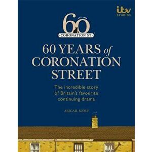 60 Years of Coronation Street, Hardback - Abigail Kemp imagine