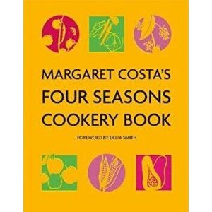 Margaret Costa's Four Seasons Cookery Book, Paperback - Margaret Costa imagine
