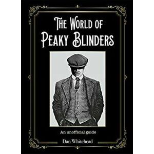 World of Peaky Blinders, Hardback - Dan Whitehead imagine