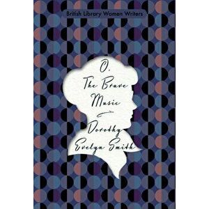O, the Brave Music, Paperback - Dorothy Evelyn Smith imagine