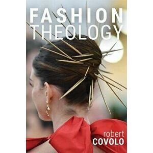 Fashion Theology, Hardcover - Robert Covolo imagine