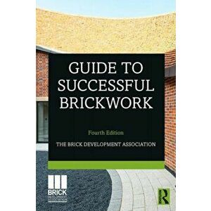 Guide to Successful Brickwork, Paperback - Brick Development Association imagine