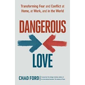 Dangerous Love, Paperback - The Arbinger Institute imagine