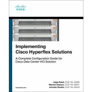 Implementing Cisco HyperFlex Solutions, Paperback - Avinash Shukla imagine