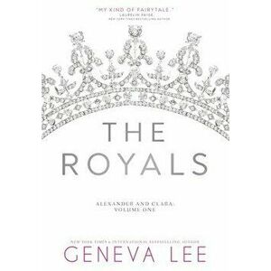 The Royals: Volume One, Hardcover - Geneva Lee imagine