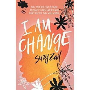 I Am Change, Paperback - Suzy Zail imagine