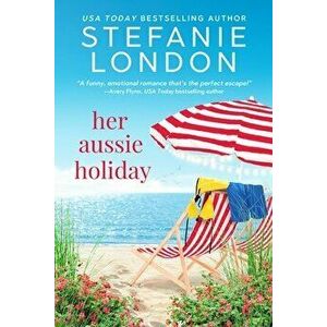 Her Aussie Holiday, Paperback - Stefanie London imagine