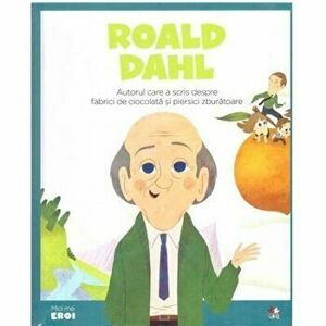 Micii eroi. Roald Dahl. autorul care a scris despre fabrici de ciocolata si piersici zburatoare - *** imagine