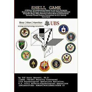 Shell Game: A Military Whistleblowing Report to the U.S. Congress Exposing the Betrayal and Cover-Up of the Union Bank of Switzerl - *** imagine