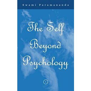 Self Beyond Psychology, Paperback - Swami Paramananda imagine