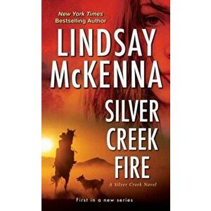 Silver Creek Fire, Paperback - Lindsay Mckenna imagine