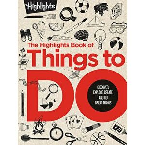 The Highlights Book of Things to Do: Discover, Explore, Create, and Do Great Things, Hardcover - *** imagine