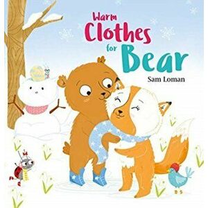 Warm Clothes for Bear, Hardback - Sam Loman imagine