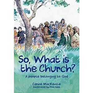 So, What Is the Church?. God's People Who Belong to Him, Paperback - Carine MacKenzie imagine