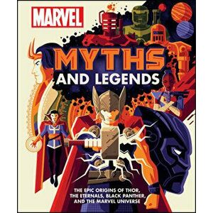 Marvel Myths and Legends: The Epic Origins of Thor, the Eternals, Black Panther, and the Marvel Universe, Hardcover - James Hill imagine