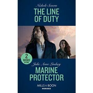 Line Of Duty / Marine Protector. The Line of Duty (Blackhawk Security) / Marine Protector (Fortress Defense), Paperback - Julie Anne Lindsey imagine