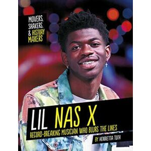 Lil NAS X: Record-Breaking Musician Who Blurs the Lines, Paperback - Henrietta Toth imagine