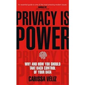 Privacy is Power. Why and How You Should Take Back Control of Your Data, Hardback - Carissa Veliz imagine