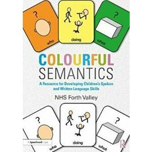 Colourful Semantics. A Resource for Developing Children's Spoken and Written Language Skills, Paperback - Nhs Forth Valley imagine