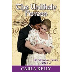 Unlikely Heroes, Paperback - Carla Kelly imagine