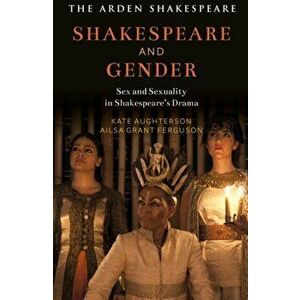 Shakespeare and Gender. Sex and Sexuality in Shakespeare's Drama, Paperback - Ailsa Grant Ferguson imagine