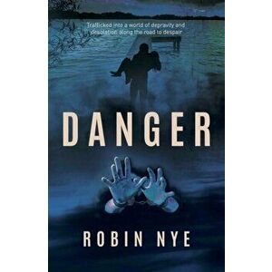 Danger, Paperback - Robin Nye imagine