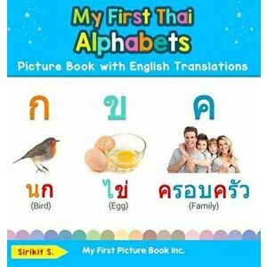 My First Thai Alphabets Picture Book with English Translations: Bilingual Early Learning & Easy Teaching Thai Books for Kids - Sirikit S imagine