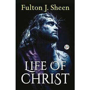 Life of Christ, Paperback - Fulton Sheen J. imagine