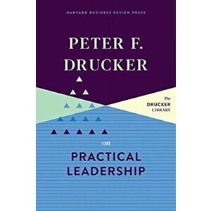 Peter F. Drucker on Practical Leadership, Hardback - Peter F. Drucker imagine