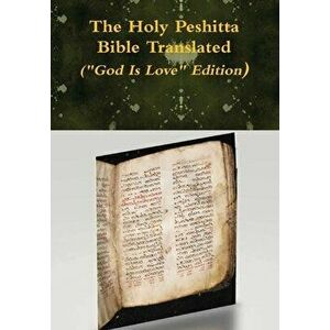The Holy Peshitta Bible Translated (God Is Love Edition), Hardcover - David Bauscher imagine