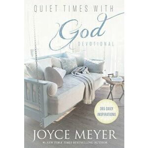 Quiet Times with God Devotional: 365 Daily Inspirations, Hardcover - Joyce Meyer imagine