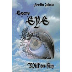 Every Eye Will See Him, Paperback - Arístides Gullerian imagine