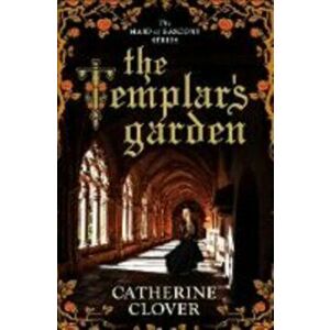 Templar's Garden, Paperback - Catherine Clover imagine