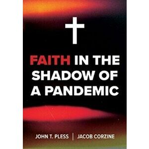 Faith in the Shadow of a Pandemic, Paperback - John Pless imagine