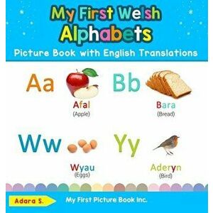 My First Welsh Alphabets Picture Book with English Translations: Bilingual Early Learning & Easy Teaching Welsh Books for Kids - Adara S imagine
