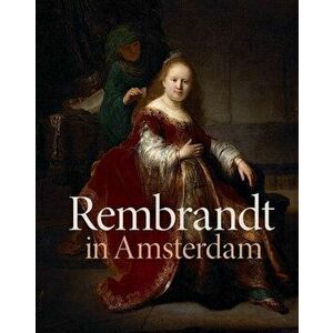 Rembrandt in Amsterdam: Creativity and Competition, Hardcover - Stephanie S. Dickey imagine