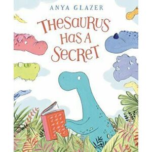 Thesaurus Has a Secret, Hardback - Anya Glazer imagine