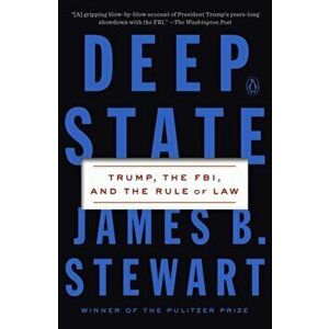 Deep State. Trump, the FBI, and the Rule of Law, Paperback - James B. Stewart imagine