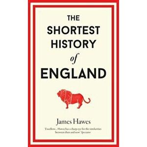 Shortest History of England, Hardback - James Hawes imagine