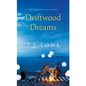 Driftwood Dreams, Paperback - T. I. Lowe imagine