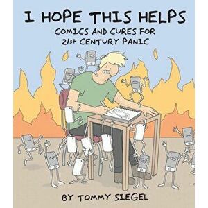 I Hope This Helps. Comics and Cures for 21st Century Panic, Paperback - Tommy Siegel imagine