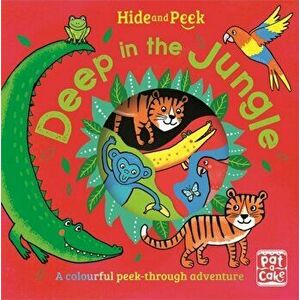 Hide and Peek: Deep in the Jungle, Board book - Pat-A-Cake imagine