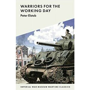 Warriors for the Working Day, Paperback - Peter Elstob imagine
