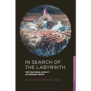In Search of the Labyrinth. The Cultural Legacy of Minoan Crete, Paperback - Nicoletta Momigliano imagine