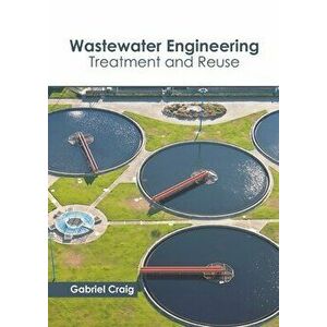 Wastewater Engineering: Treatment and Reuse, Hardcover - Gabriel Craig imagine
