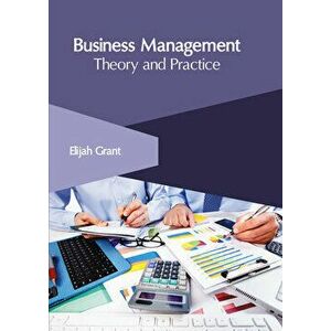 Business Management: Theory and Practice, Hardcover - Elijah Grant imagine