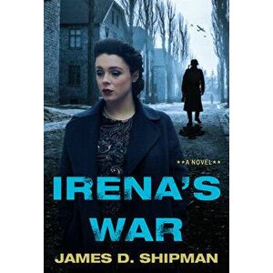 Irena's War, Paperback - James D. Shipman imagine