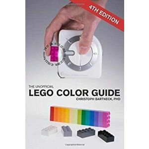 The Unofficial LEGO Color Guide: Fourth Edition, Paperback - Christoph Bartneck imagine